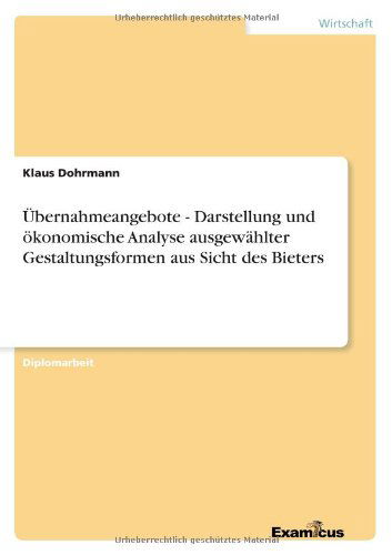 Cover for Klaus Dohrmann · UEbernahmeangebote - Darstellung und oekonomische Analyse ausgewahlter Gestaltungsformen aus Sicht des Bieters (Pocketbok) [German edition] (2012)