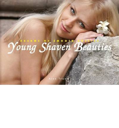 Cover for Truew · Young Shaven Beauties: Dreams of Smooth Pussies (Hardcover bog) (2013)