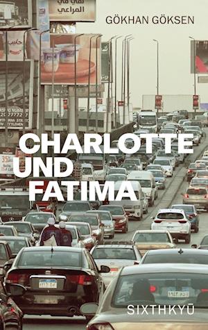 Cover for Gökhan Göksen · Charlotte und Fatima (Book) (2022)