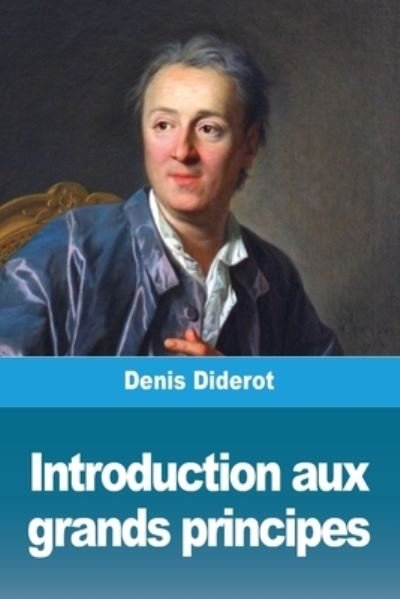 Cover for Denis Diderot · Introduction aux grands principes (Taschenbuch) (2021)