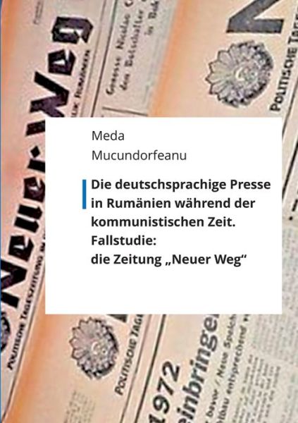 Cover for Mucundorfeanu · Die deutschsprachige Pres (Book) (2020)