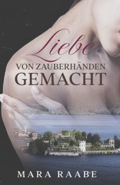 Cover for Mara Raabe · Liebe von Zauberhanden gemacht (Paperback Book) (2022)