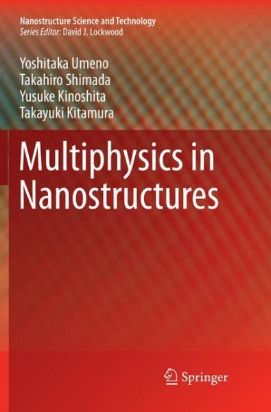Cover for Yoshitaka Umeno · Multiphysics in Nanostructures - Nanostructure Science and Technology (Paperback Book) [Softcover reprint of the original 1st ed. 2017 edition] (2018)