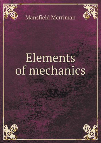 Cover for Mansfield Merriman · Elements of Mechanics (Pocketbok) (2013)