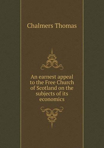 Cover for Thomas Chalmers · An Earnest Appeal to the Free Church of Scotland on the Subjects of Its Economics (Paperback Book) (2013)