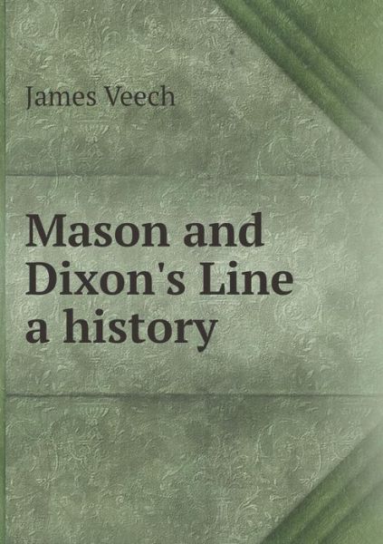 Cover for James Veech · Mason and Dixon's Line a History (Taschenbuch) (2015)