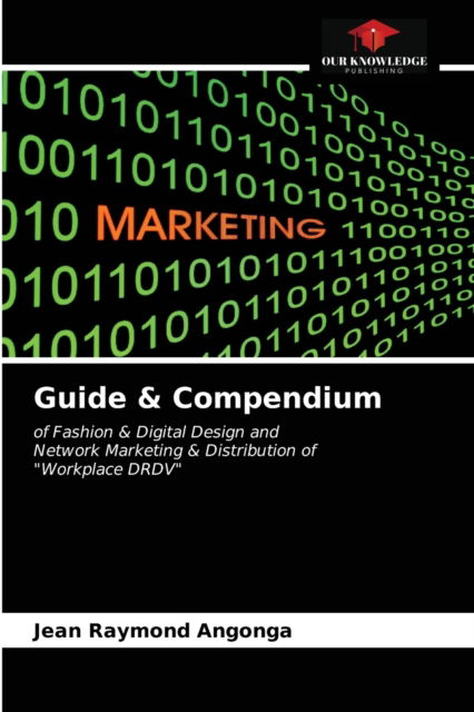 Guide & Compendium - Jean Raymond Angonga - Books - Our Knowledge Publishing - 9786203387247 - March 5, 2021