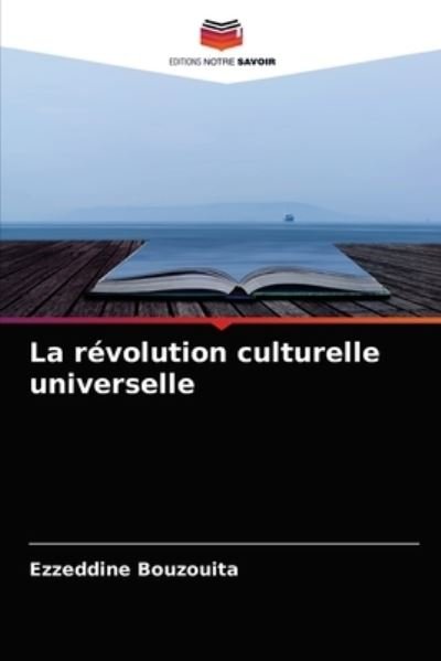 Cover for Ezzeddine Bouzouita · La revolution culturelle universelle (Paperback Book) (2021)