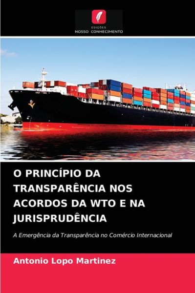 Cover for Antonio Lopo Martinez · O Principio Da Transparencia Nos Acordos Da Wto E Na Jurisprudencia (Paperback Book) (2021)