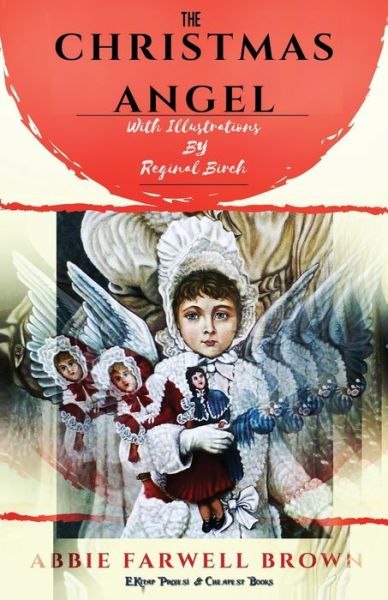 The Christmas Angel - Abbie Farwell Brown - Books - E-Kitap Projesi & Cheapest Books - 9786257959247 - 1910