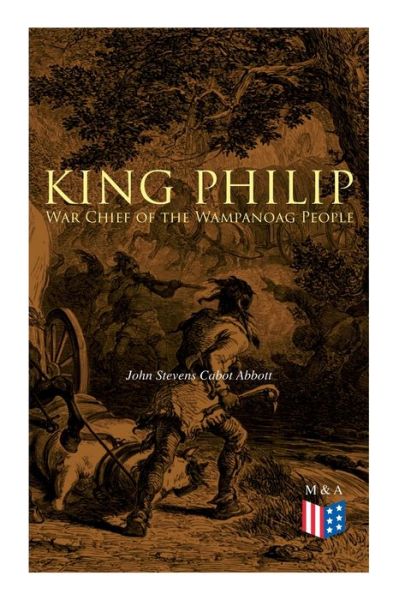 Cover for John Stevens Cabot Abbott · King Philip: War Chief of the Wampanoag People (Paperback Book) (2019)