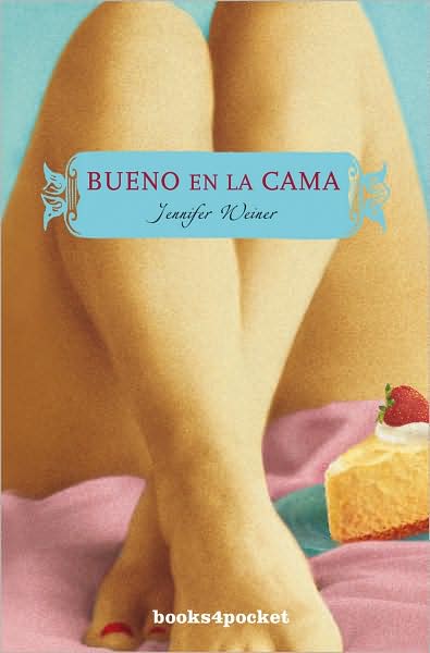 Cover for Jennifer Weiner · Bueno en La Cama (Books4pocket Narrativa) (Spanish Edition) (Paperback Book) [Spanish, Tra edition] (2008)