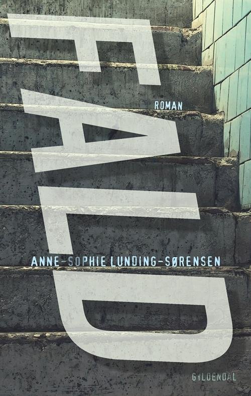 Cover for Anne-Sophie Lunding-Sørensen · Fald (Sewn Spine Book) [1º edição] (2014)
