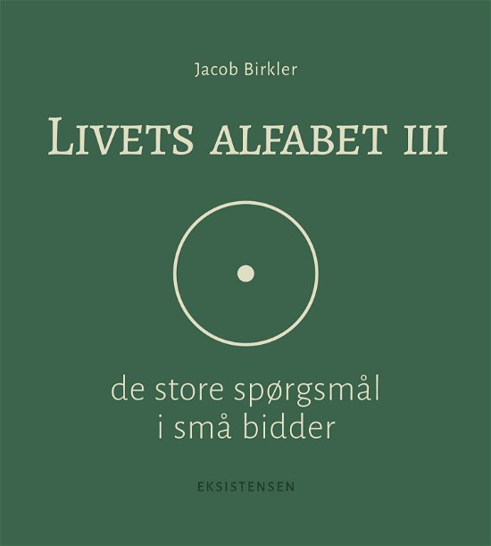 Livets alfabet III - Jacob Birkler - Bøker - Eksistensen - 9788741009247 - 6. oktober 2022