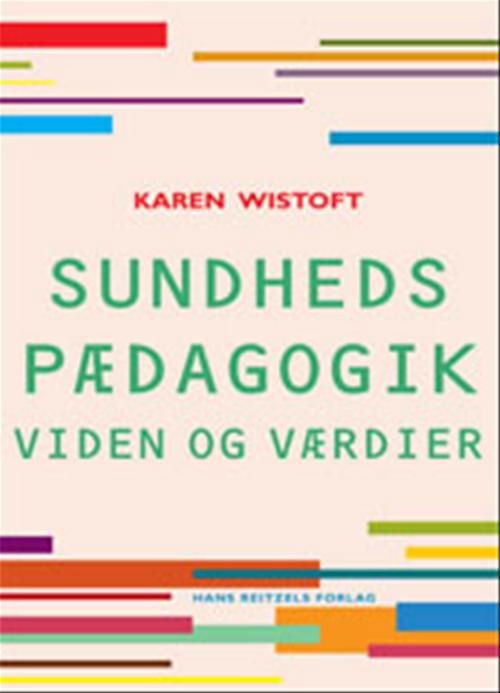 Sundhedspædagogik - viden og værdier - Karen Wistoft - Books - Gyldendal - 9788741252247 - April 15, 2009