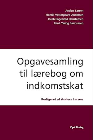 Opgavesamling til lærebog om indkomstskat - Anders Larsen René Yssing Rasmussen - Books - Djøf forlag - 9788757457247 - August 30, 2023