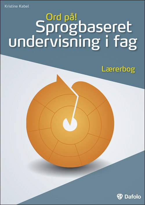 Ord på! Sprogbaseret undervisning i fag. Lærerbog (inkl. hjemmeside) - Kristine Kabel - Books - Dafolo - 9788771600247 - September 15, 2014