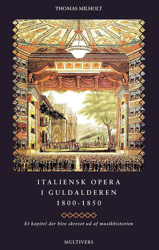 Italiensk opera i guldalderen 1800-1850 - Thomas Milholt - Livros - Multivers - 9788779170247 - 18 de agosto de 2014