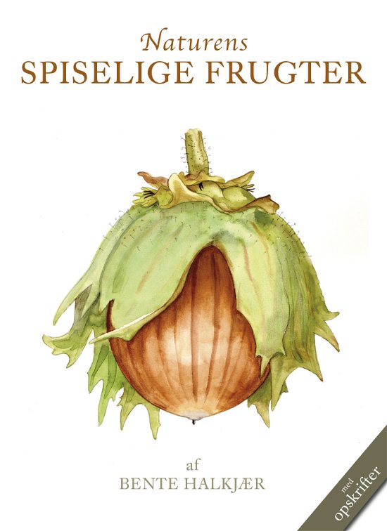 Cover for Bente Halkjær · Naturens Spiselige Frugter (Inbunden Bok) [1:a utgåva] [Indbundet] (2013)