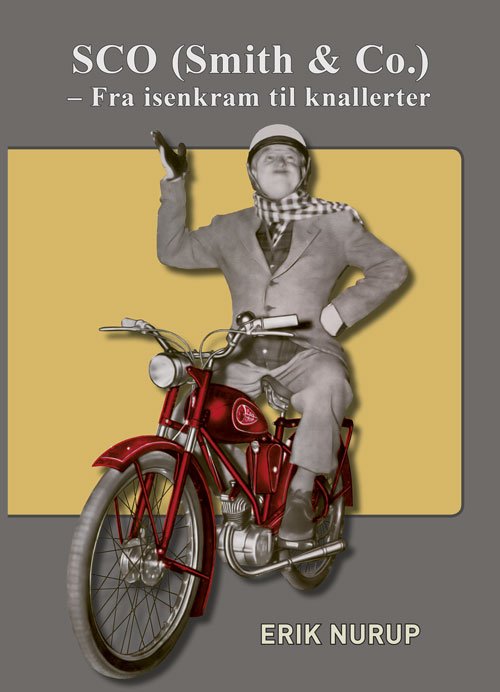 Cover for Erik Nurup · SCO (Smith &amp; Co.) – fra isenkram til knallerter (Bound Book) [1st edition] (2022)
