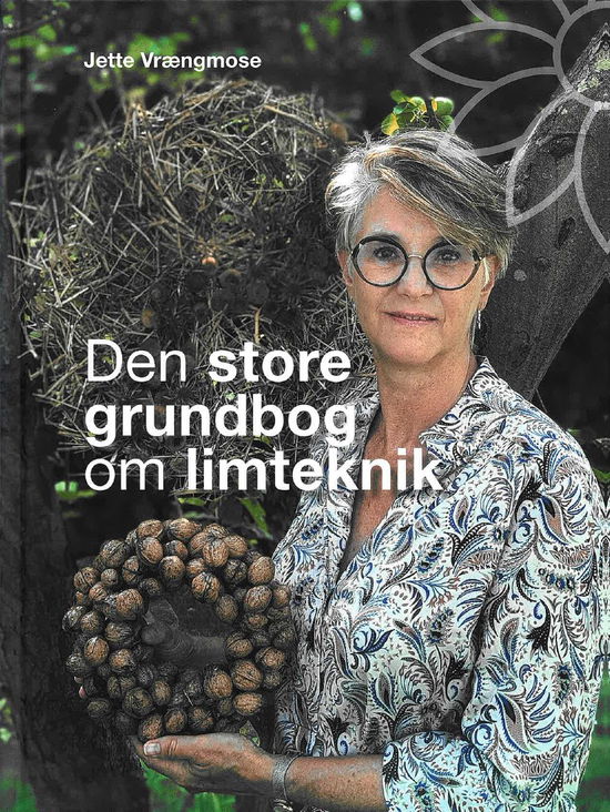 Jette Vrængmose · Det store grundbog om limteknik (Hardcover Book) [1st edition] (2024)