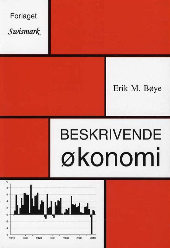 Beskrivende økonomi - Erik Møllmann Bøye - Libros - Swismark - 9788799363247 - 23 de agosto de 2013