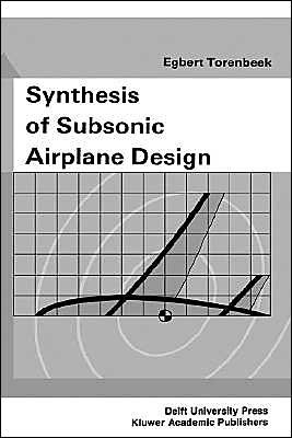 E. Torenbeek · Synthesis of Subsonic Airplane Design: An introduction to the preliminary design of subsonic general aviation and transport aircraft, with emphasis on layout, aerodynamic design, propulsion and performance (Hardcover Book) [1982 edition] (1982)