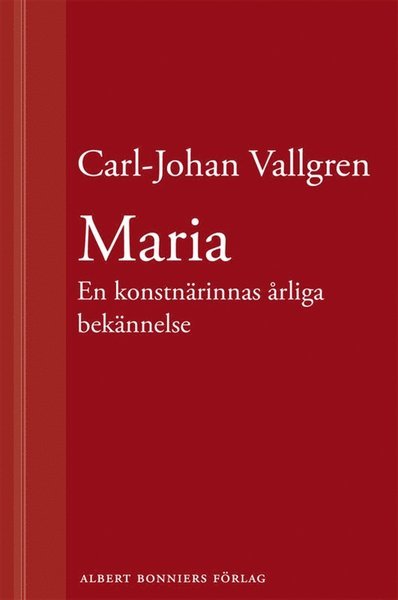 Cover for Carl-Johan Vallgren · Maria : En konstnärinnas årliga bekännelse : En novell ur Längta bort (ePUB) (2013)