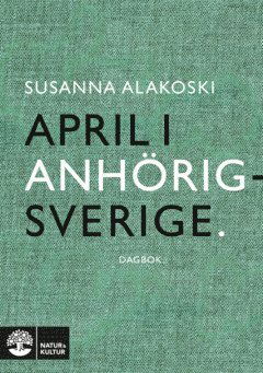 Cover for Susanna Alakoski · April i Anhörigsverige (ePUB) (2023)