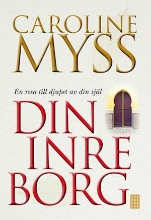 Cover for Caroline Myss · Din inre borg : en resa till djupet av din själ (Bound Book) (2008)