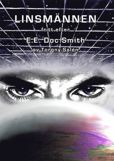 Cover for E E Doc Smith · Linsmännen - E. E. &quot;doc&quot; Smiths Lensmanseries 1 - 6 fritt översatt till Svenska (Paperback Book) (2011)