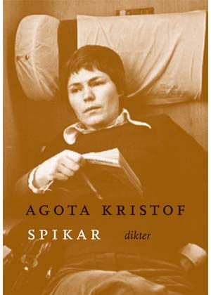Spikar - Agota Kristof - Livros - Ellerströms förlag AB - 9789172477247 - 15 de fevereiro de 2024