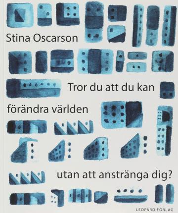 Cover for Stina Oscarson · Tror du att du kan förändra världen utan att anstränga dig? (Book) (2018)