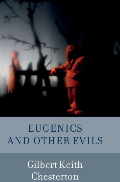 Cover for G K Chesterton · Eugenics and Other Evils (Hardcover bog) (2019)