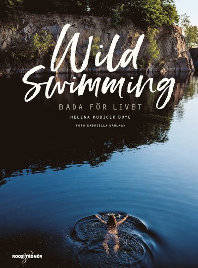 Cover for Helena Kubicek Boye · Wild swimming : bada för livet (Innbunden bok) (2019)