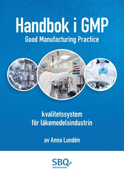 Cover for Anna Lundén · Handbok i GMP : kvalitetssystem för läkemedelsindustrin (Book) (2024)