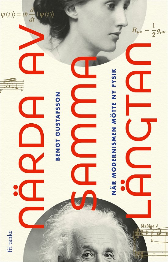 Cover for Bengt Gustafsson · Närda av samma längtan: När modernismen mötte ny fysik (Gebundesens Buch) (2024)