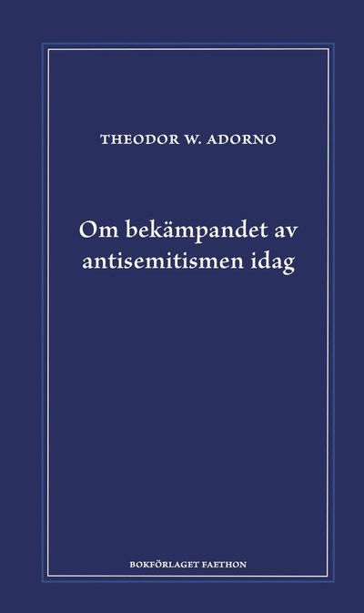 Cover for Theodor W. Adorno · Om bekämpandet av antisemitismen idag : ett föredrag (Gebundenes Buch) (2024)