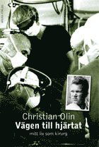 Cover for Christian Olin · Vägen till hjärtat : mitt liv som kirurg (Hardcover Book) (2011)