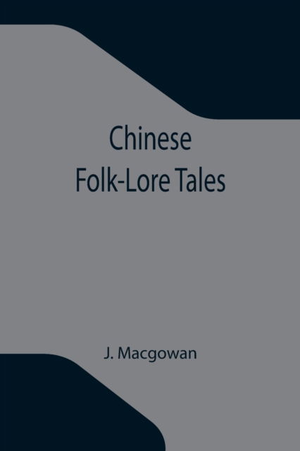 Cover for J Macgowan · Chinese Folk-Lore Tales (Paperback Book) (2021)