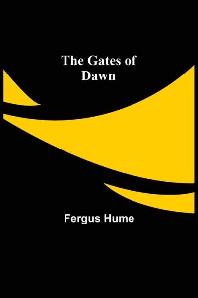 Cover for Fergus Hume · The Gates of Dawn (Paperback Book) (2021)