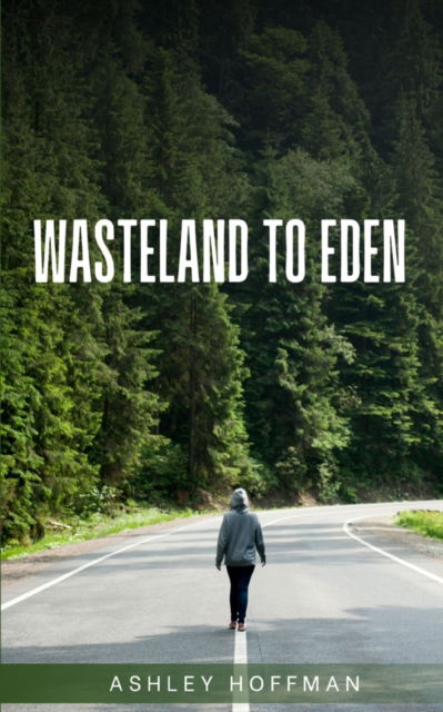 Cover for Ashley Hoffman · Wasteland to Eden (Book) (2023)