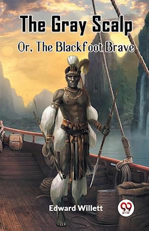 Cover for Edward Willett · The Gray ScalpOr, The Blackfoot Brave (Edition2023) (Paperback Book) (2023)