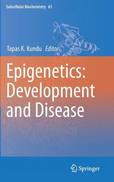 Epigenetics: Development and Disease - Subcellular Biochemistry - Tapas K Kundu - Books - Springer - 9789400745247 - November 13, 2012