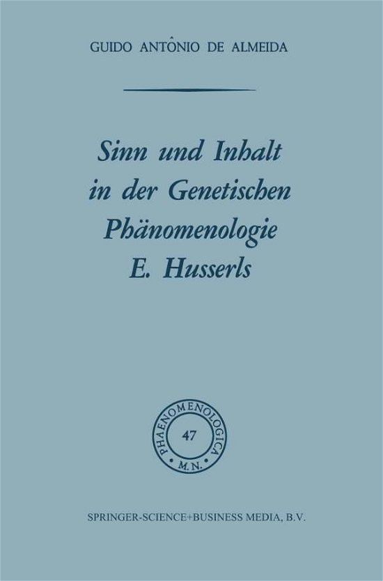 Cover for Osborne F X Almeida · Sinn Und Inhalt in Der Genetischen Phanomenologie E. Husserls - Phaenomenologica (Pocketbok) [1972 edition] (1969)
