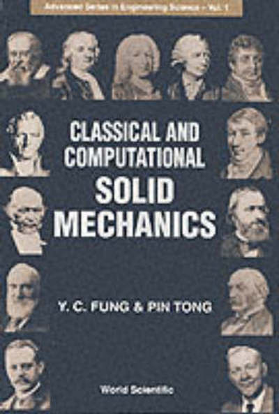 Classical And Computational Solid Mechanics - Advanced Series In Engineering Science - Tong, Pin (Univ Of California, San Diego, Usa & Hong Kong Univ Of Science & Technology, Hong Kong) - Livros - World Scientific Publishing Co Pte Ltd - 9789810241247 - 10 de julho de 2001