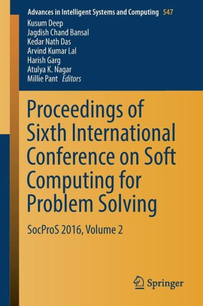 Cover for Proceedings of Sixth International Conference on Soft Computing for Problem Solving: SocProS 2016, Volume 2 - Advances in Intelligent Systems and Computing (Paperback Book) [1st ed. 2017 edition] (2017)