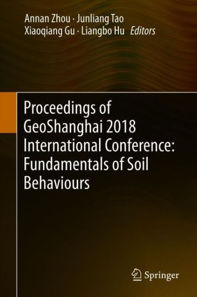 Cover for Proceedings of GeoShanghai 2018 International Conference: Fundamentals of Soil Behaviours (Hardcover Book) [1st ed. 2018 edition] (2018)