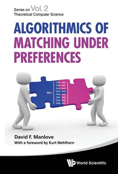 Cover for Manlove, David (Univ Of Glasgow, Uk) · Algorithmics Of Matching Under Preferences - Series On Theoretical Computer Science (Gebundenes Buch) (2013)