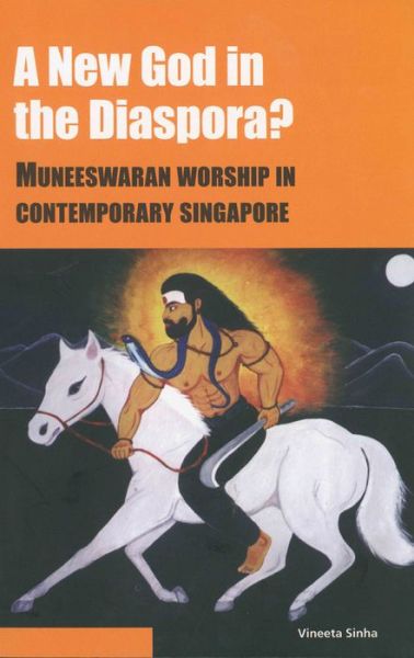 Cover for Vineeta Sinha · New God in the Diaspora?: Muneeswaran Worship in Contemporary Singapore (Paperback Book) (2007)